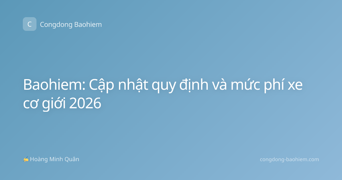 Baohiem: Cập nhật quy định và mức phí xe cơ giới 2026