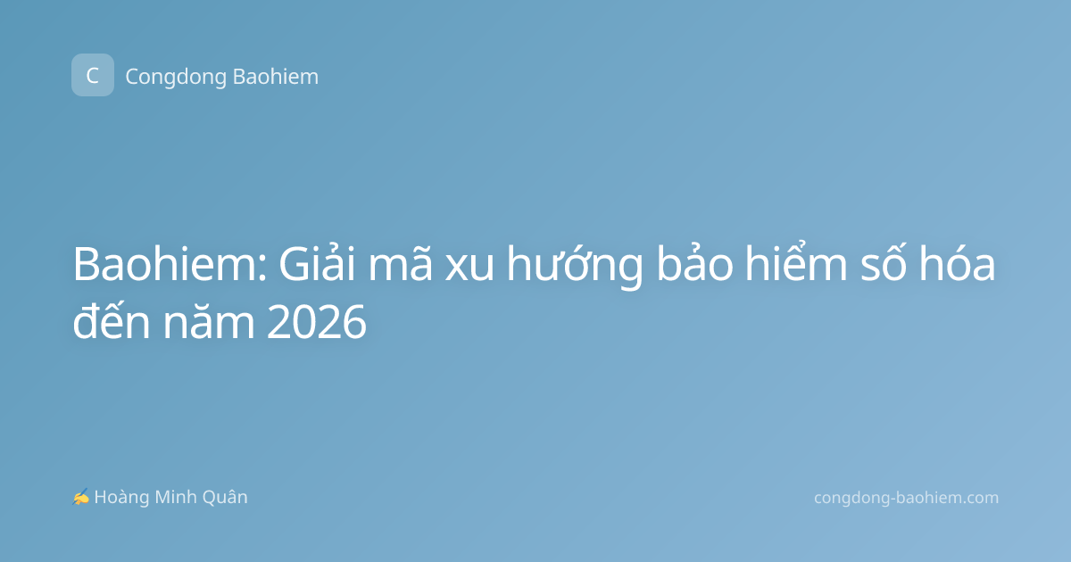 Baohiem: Giải mã xu hướng bảo hiểm số hóa đến năm 2026