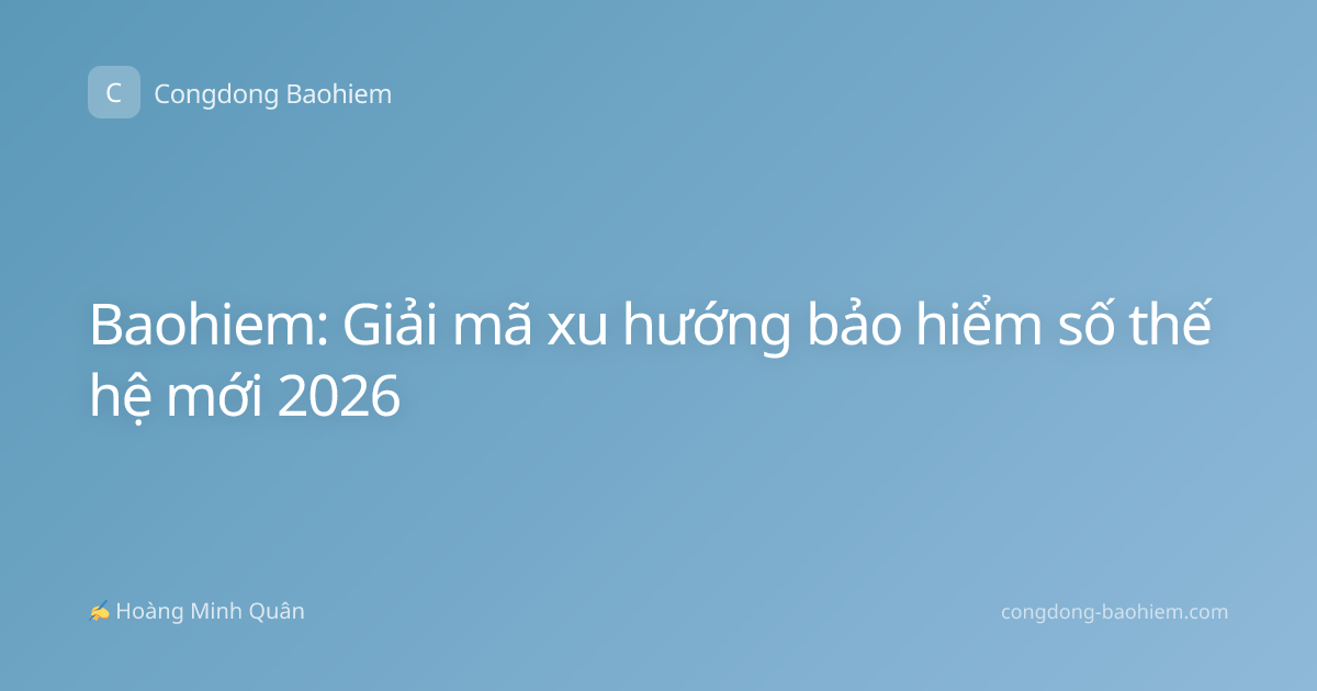 Baohiem: Giải mã xu hướng bảo hiểm số thế hệ mới 2026