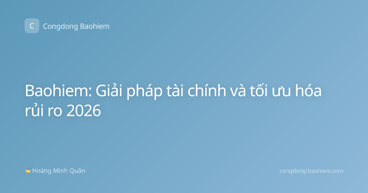 Baohiem: Giải pháp tài chính và tối ưu hóa rủi ro 2026