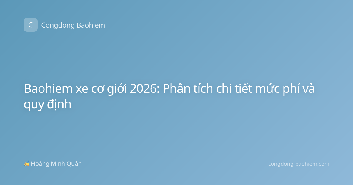 Baohiem xe cơ giới 2026: Phân tích chi tiết mức phí và quy định